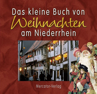 Das kleine Buch von Weihnachten am Niederrhein<br />Mercator-Verlag, Duisburg